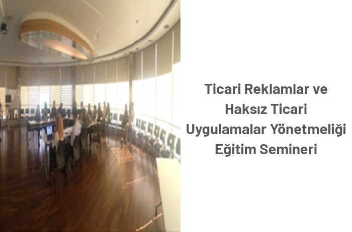 Yeni Ticari Reklam Ve Haksiz Ticari Uygulamalar Yonetmeligi Egitim Semineri Reklam Ozdenetim Kurulu